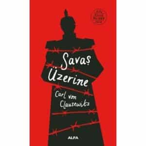 Carl von Clausewitz ve "Savaş Üzerine": Çatışmanın Özünü Açığa Çıkarmak