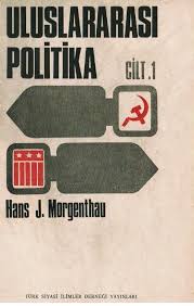 Hans Morgenthau - "Uluslarasında Politika ": Realizmin Kalıcı Bilgeliği