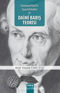 Immanuel Kant'ın "Daimi Barış’ı”: Kalıcı Uyuma Giden Yolun Aydınlatılması